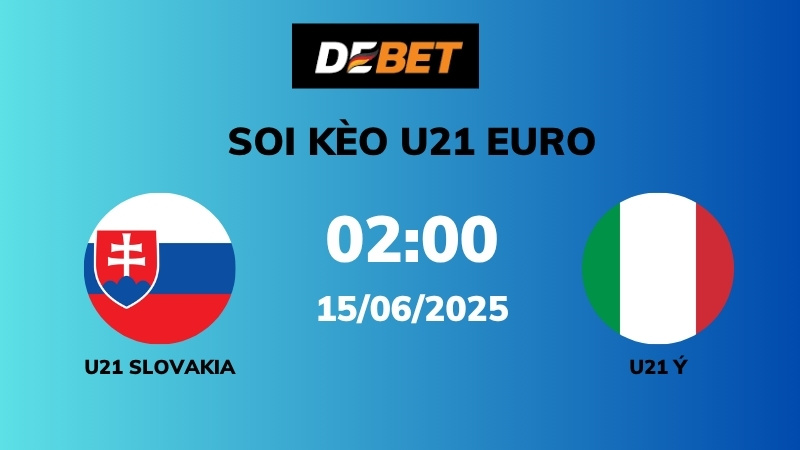 Phân tích trận đấu giữa U21 Slovakia và U21 Ý